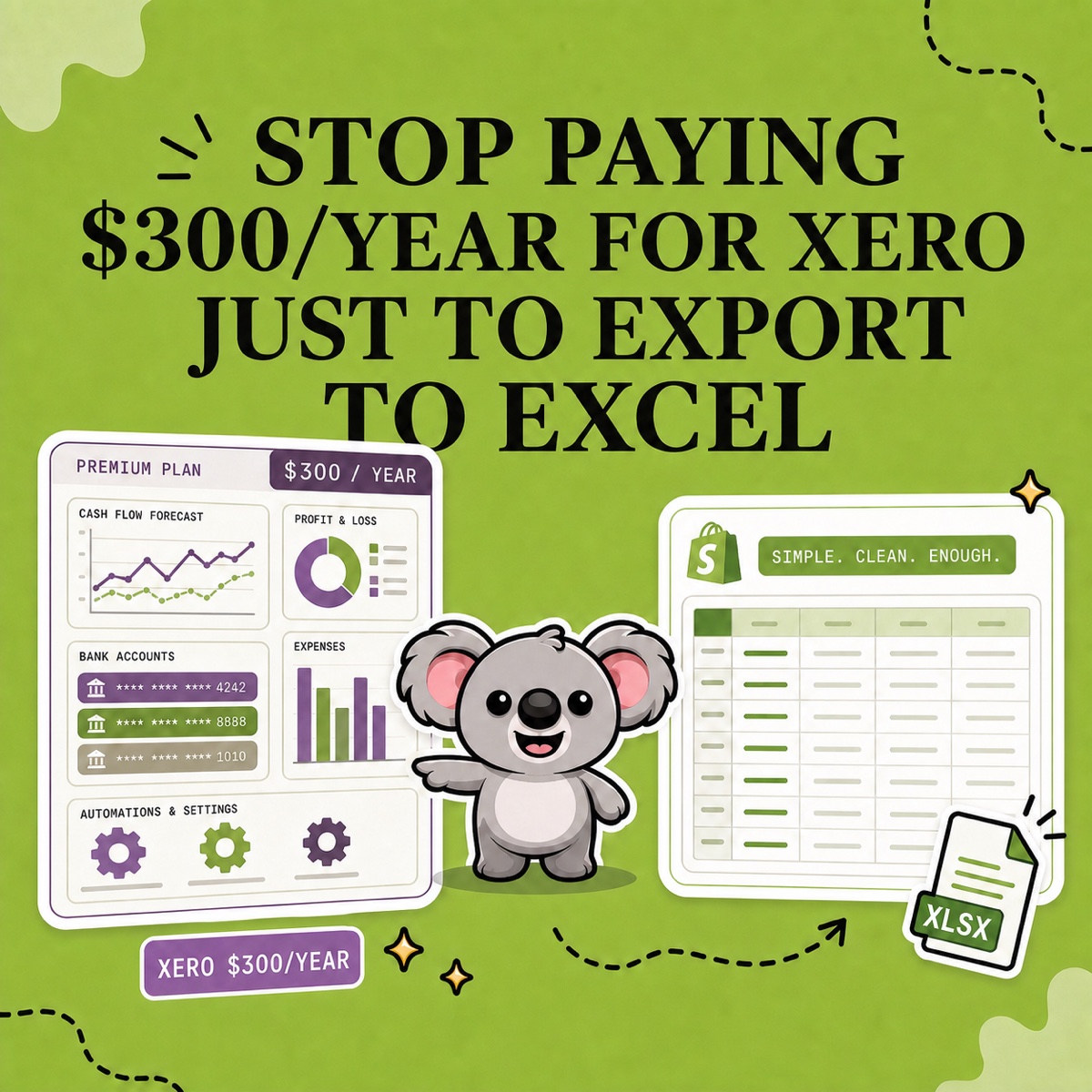 STOP PAYING $300/YEAR FOR XERO JUST TO EXPORT TO EXCEL. Leafy points from a large accounting dashboard to a clean Shopify spreadsheet.